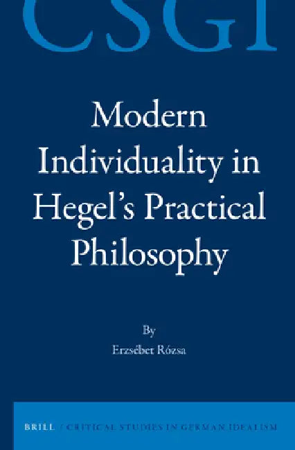 Modern Individuality in Hegel's Practical Philosophy by Erzsébet Rózsa