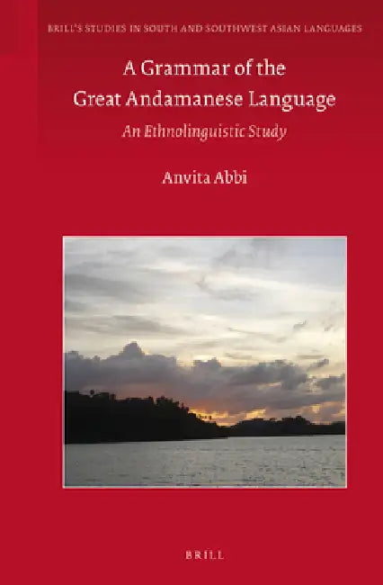 A Grammar of the Great Andamanese Language: An Ethnolinguistic Study by Anvita Abbi