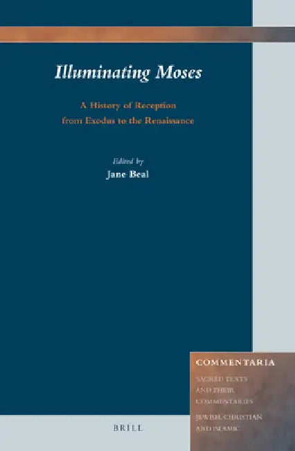 Illuminating Moses: A History of Reception from Exodus to the Renaissance by Jane Beal