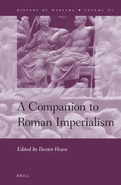 A Companion to Roman Imperialism by Dexter Hoyos