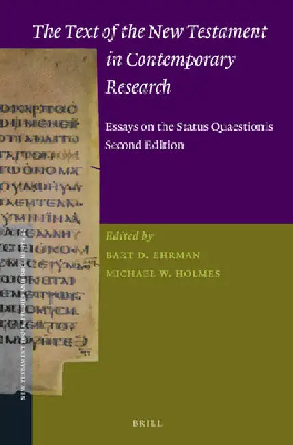 The Text of the New Testament in Contemporary Research: Essays on the Status Quaestionis. Second Edition by Bart D. Ehrman, Michael W. Holmes