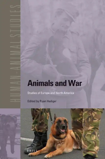 Animals and War: Studies of Europe and North America by Ryan Hediger