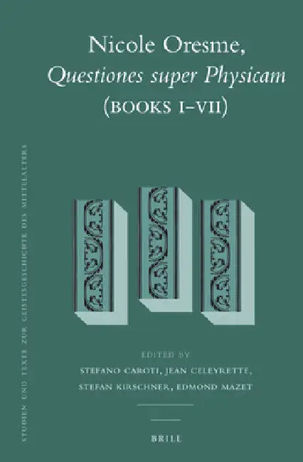 Nicole Oresme, Questiones Super Physicam (Books I-VII) by Stefano Caroti, Jean Celeyrette, Stefan Kirschner