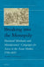 Breaking Into the Monopoly: Provincial Merchants and Manufacturers' Campaigns for Access to the Asian Market, 1790-1833 by Yukihisa Kumagai