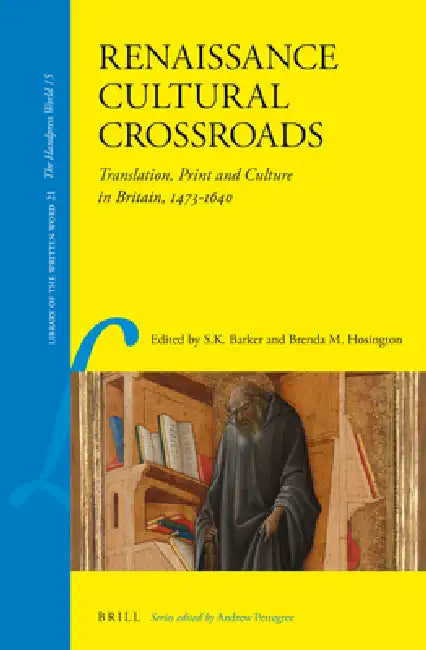 Renaissance Cultural Crossroads: Translation, Print and Culture in Britain, 1473-1640 by Sara K. Barker, Brenda M. Hosington
