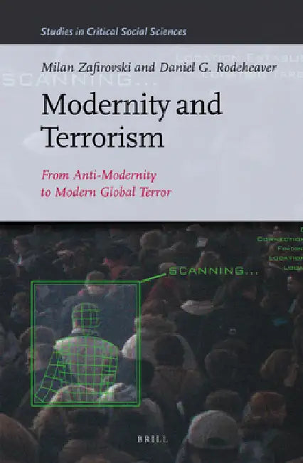Modernity and Terrorism: From Anti-Modernity to Modern Global Terror by Milan Zafirovski, Daniel G. Rodeheaver