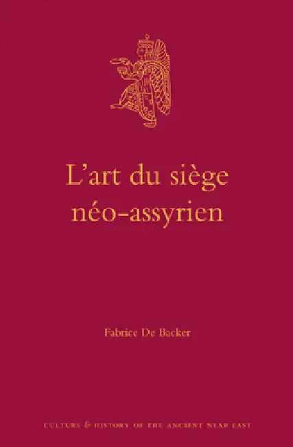 L'art du siège néo-assyrien by Fabrice De Backer