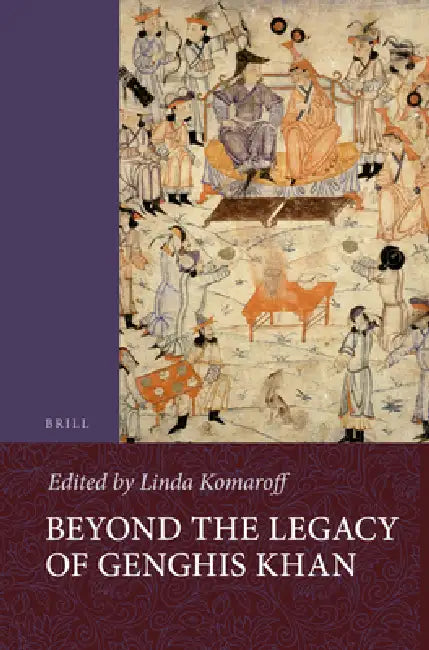Beyond the Legacy of Genghis Khan by Linda Komaroff