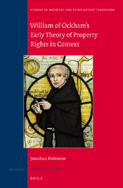 William of Ockham's Early Theory of Property Rights in Context by Jonathan William Robinson