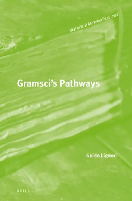 Gramsci's Pathways by Guido Liguori