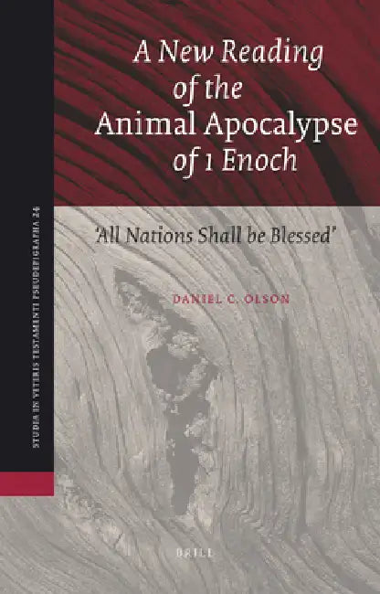 A New Reading of the Animal Apocalypse of 1 Enoch: All Nations Shall Be Blessed by Daniel Olson