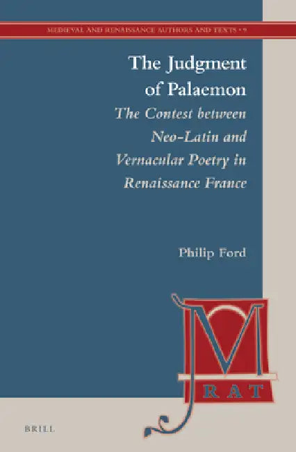 The Judgment of Palaemon: The Contest Between Neo-Latin and Vernacular Poetry in Renaissance France by Philip Ford