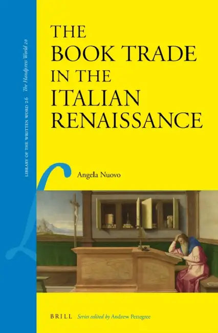 The Book Trade in the Italian Renaissance by Angela Nuovo