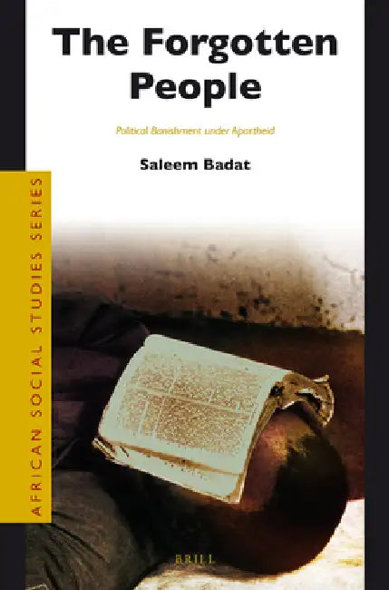The Forgotten People: Political Banishment Under Apartheid by Saleem Badat