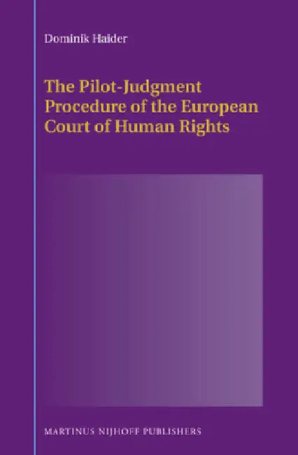 The Pilot-Judgment Procedure of the European Court of Human Rights by Dominik Haider
