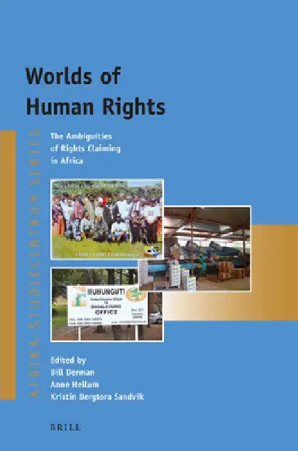 Worlds of Human Rights: The Ambiguities of Rights Claiming in Africa by Bill Derman, Anne Hellum, Kristin Sandvik
