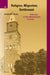 Religion, Migration, Settlement: Reflections on Post-1990 Immigration to Finland by Tuomas Martikainen