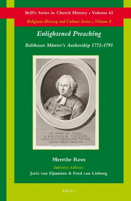 Enlightened Preaching: Balthasar Münter's Authorship 1772-1793 by Merethe Roos