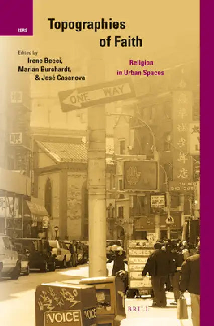 Topographies of Faith: Religion in Urban Spaces by Irene Becci, Marian Burchardt, Jose Casanova
