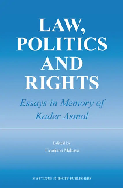Law, Politics and Rights: Essays in Memory of Kader Asmal by Tiyanjana Maluwa