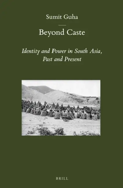 Beyond Caste: Identity and Power in South Asia, Past and Present by Sumit Guha