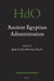 Ancient Egyptian Administration by Juan Carlos Moreno García
