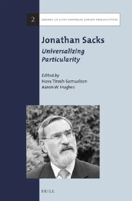 Jonathan Sacks: Universalizing Particularity by Hava Tirosh-Samuelson, Aaron W. Hughes