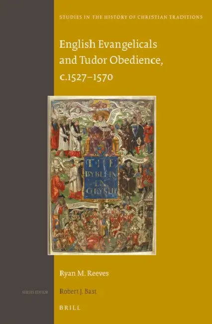 English Evangelicals and Tudor Obedience, C.1527-1570 by Ryan Reeves