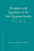 Foreigners and Egyptians in the Late Egyptian Stories: Linguistic, Literary and Historical Perspectives by Camilla Di Biase-Dyson