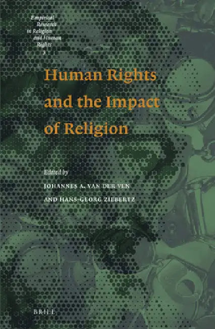 Human Rights and the Impact of Religion by Hans-Georg Ziebertz, Johannes A. Van Der Ven