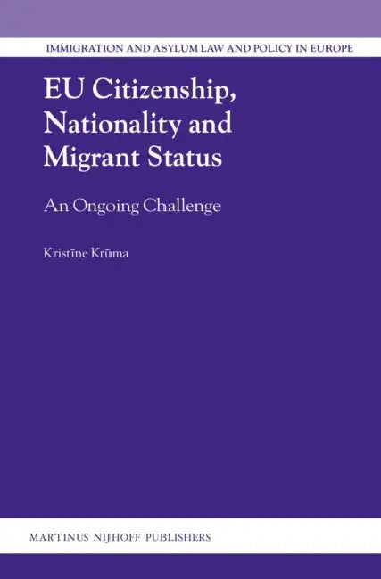 EU Citizenship, Nationality and Migrant Status: An Ongoing Challenge by Kristīne Krūma