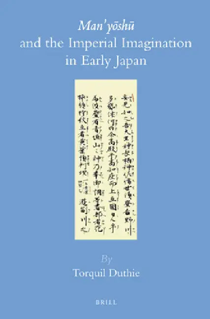 Man'yōshū And the Imperial Imagination in Early Japan by Torquil Duthie