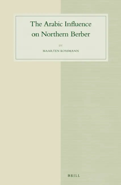 The Arabic Influence on Northern Berber by Maarten Kossmann