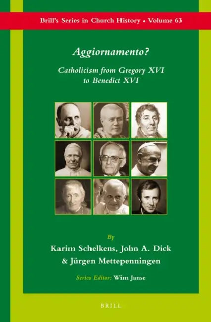 Aggiornamento?: Catholicism from Gregory XVI to Benedict XVI by David Schultenover, Karim Schelkens, John A. Dick
