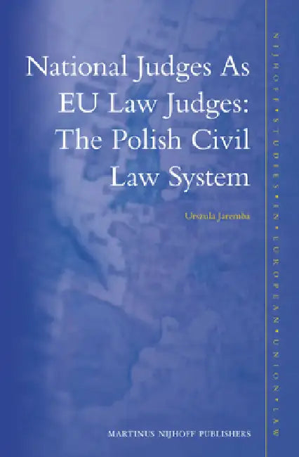 National Judges as EU Law Judges: The Polish Civil Law System by Urszula Jaremba