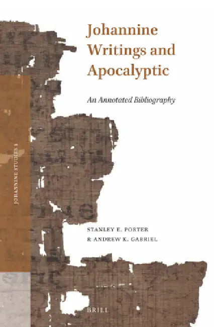 Johannine Writings and Apocalyptic: An Annotated Bibliography by Stanley E. Porter, Andrew K. Gabriel
