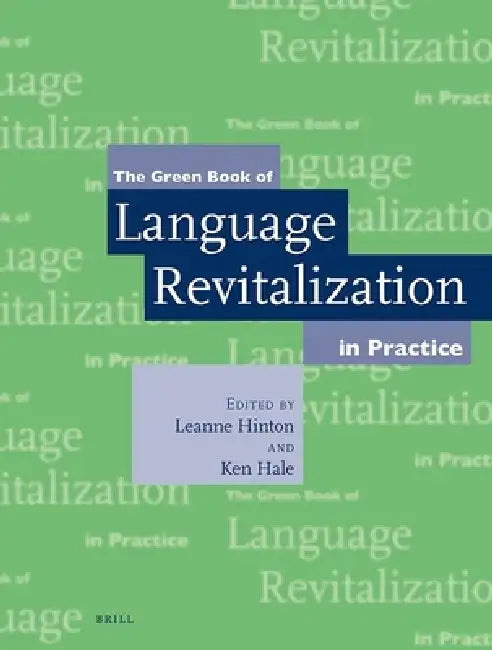The Green Book of Language Revitalization in Practice by Leanne Hinton, Kenneth Hale