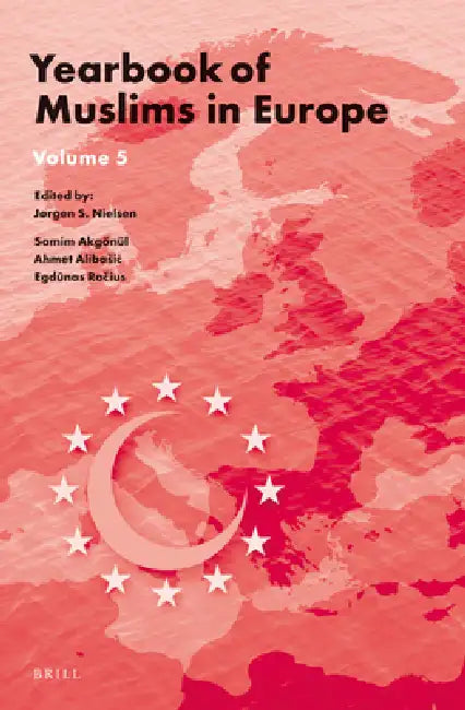 Yearbook of Muslims in Europe, Volume 5 by Jørgen Nielsen, Samim Akgönül, Ahmet Alibasic