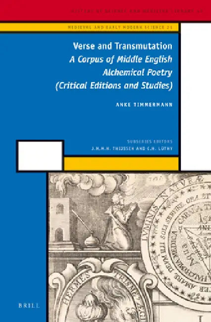 Verse and Transmutation: A Corpus of Middle English Alchemical Poetry (Critical Editions and Studies) by Anke Timmermann