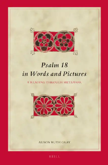 Psalm 18 in Words and Pictures: A Reading Through Metaphor by Alison Ruth Gray