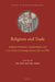 Religions and Trade: Religious Formation, Transformation and Cross-Cultural Exchange Between East and West by Peter Wick, Volker Rabens