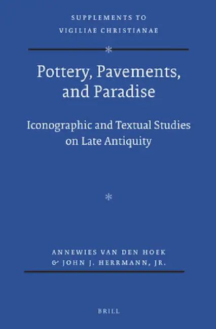 Pottery, Pavements, and Paradise by Annewies Van Den Hoek