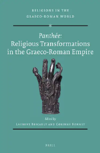 Panthée: Religious Transformations in the Graeco-Roman Empire by Laurent Bricault, Corinne Bonnet