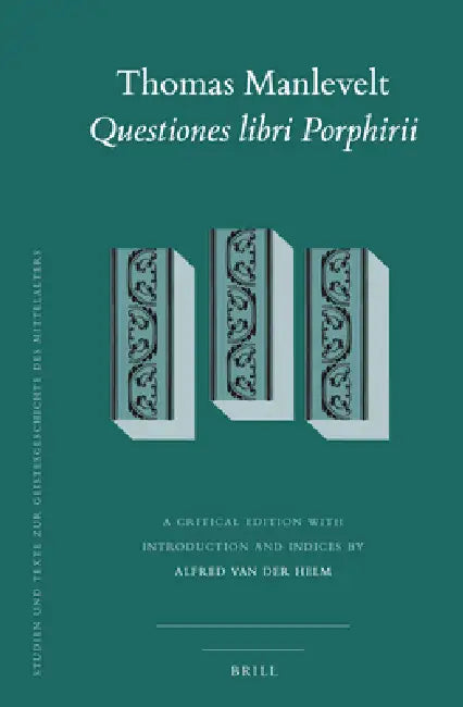 Thomas Manlevelt - Questiones Libri Porphirii by Alfred Van Der Helm