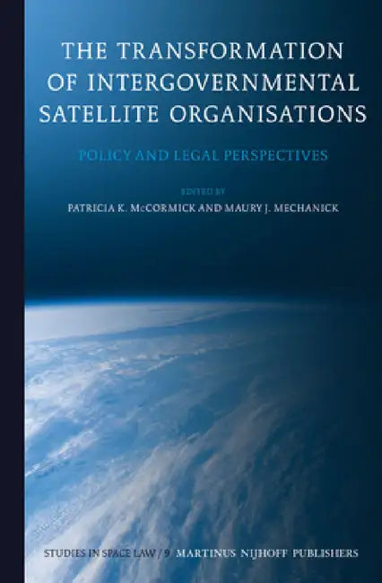The Transformation of Intergovernmental Satellite Organisations by Patricia McCormick