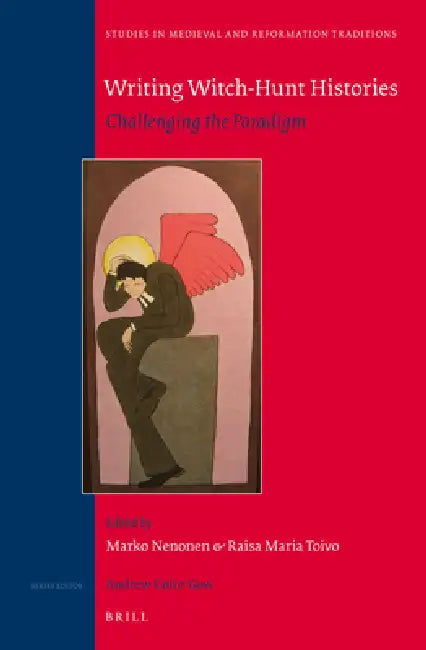 Writing Witch-Hunt Histories: Challenging the Paradigm by Marko Nenonen, Raisa Maria Toivo