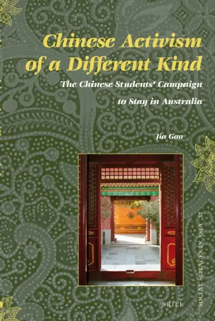Chinese Activism of a Different Kind: The Chinese Students' Campaign to Stay in Australia by Gao Jia