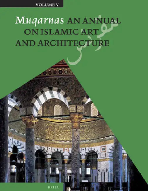 Muqarnas, Volume 5: An Annual on Islamic Art and Architecture by Oleg Grabar