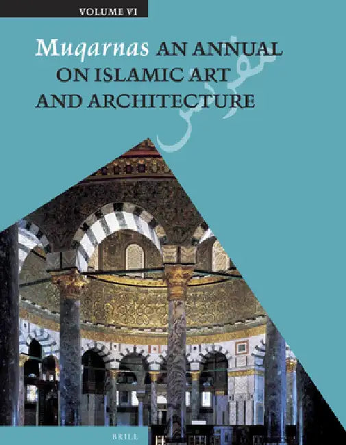 Muqarnas, Volume 6: An Annual on Islamic Art and Architecture by Oleg Grabar