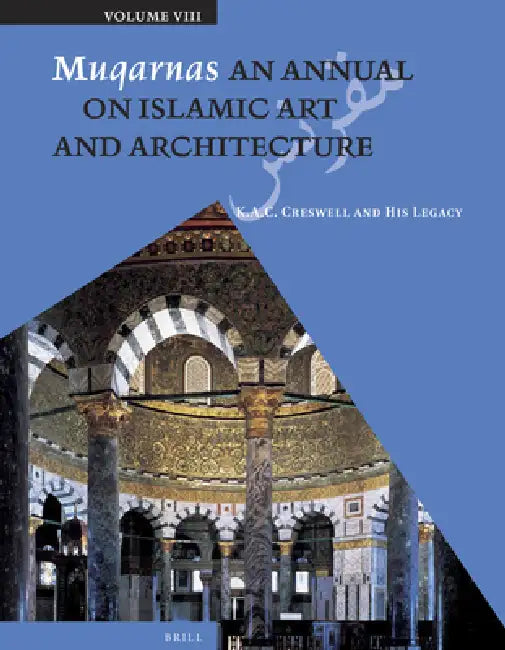 Muqarnas, Volume 8: K. A. C. Creswell and His Legacy by Oleg Grabar